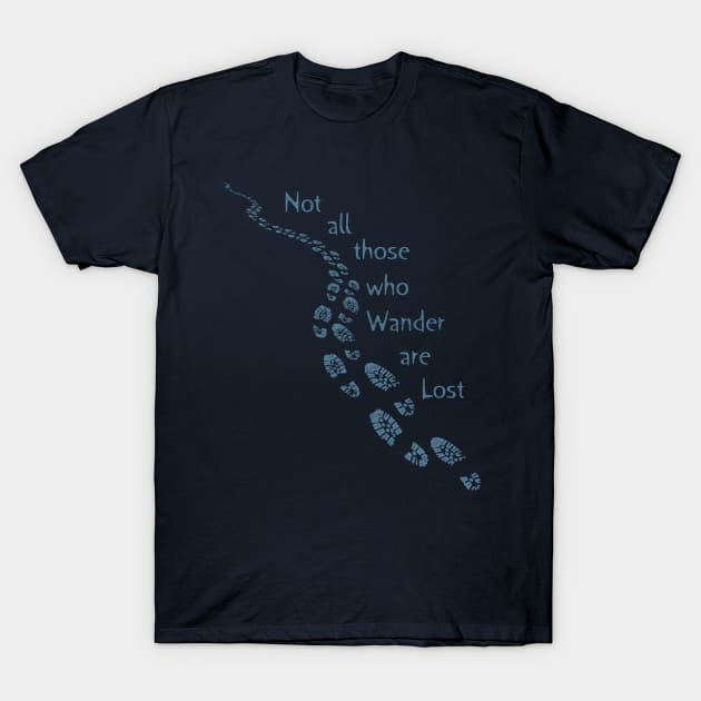 Not All Those Who Wander Are Lost Hiking Art Blue Trail T-Shirt by TeeCreations